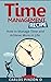 Time Management:How to Manage Time and Achieve More in Life (Productivity, Stress Management ,Skills,Habits, Life Changing, Get more done, procrastination, Entrepreneurship. Book 1)
