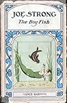Joe Strong, the Boy Fish or Marvelous Doings in a Big Tank by Vance Barnum