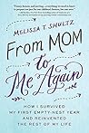 Book cover for From Mom to Me Again: How I Survived My First Empty-Nest Year and Reinvented the Rest of My Life (Self-Help Book for Moms on Finding Your Purpose After Your Kids Leave the House)
