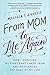 From Mom to Me Again: How I Survived My First Empty-Nest Year and Reinvented the Rest of My Life (Self-Help Book for Moms on Finding Your Purpose After Your Kids Leave the House)