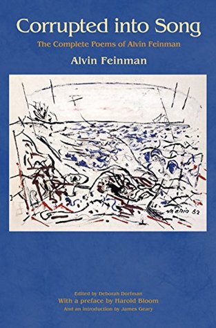 Corrupted into Song: The Complete Poems of Alvin Feinman (Kindle Edition)