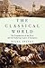 The Classical World: The Foundations of the West and the Enduring Legacy of Antiquity