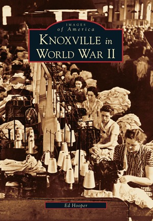 Knoxville in World War II (Images of America: Tennessee)