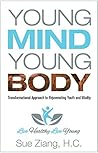 Young Mind Young Body: Transformational Approach to Rejuvenating Youth and Vitality