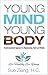 Young Mind Young Body: Transformational Approach to Rejuvenating Youth and Vitality