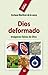 Dios deformado: Imágenes falsas de Dios (Maná nº 4) (Spanish Edition)