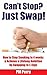 Can't Stop? Just Swap!: How to Stop Smoking in 4 Weeks & Achieve a Lifelong Ambition by Swapping to E-Cigs