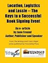 E-ARTICLE: Locations, Logistics and Lassie – The Keys to a Successful Book Signing (Writing Until I get it Right e-article series)