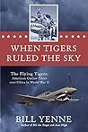When Tigers Ruled the Sky by Bill Yenne