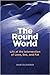 The Round World: Life at th...