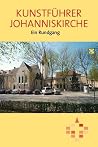 Kunstführer Johanniskirche. Ein Rundgang Kunstführer Johanniskirche. Ein Rundgang