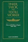 Tinker, Tailor, and Textile Worker: Class and Politics in Egypt, 1930-1952