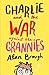 Charlie and the War Against the Grannies (The Charlie Series Book 1)