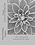 Flowers - Greyscale Coloring Book: A Stress Management Coloring Book For Adults