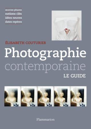 Photographie contemporaine Le guide