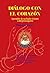 DIÁLOGO CON EL CORAZÓN: Aprender de un buda viviente a despreocuparse (Spanish Edition)