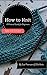 How to Knit: A Pictorial Guide for Beginners