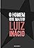 O Homem Que Matou Luiz Inácio