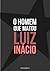 O Homem Que Matou Luiz Inácio