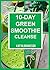 10 Day Green Smoothie Cleanse: Purify Your Body With A Simple Green Smoothie Detox