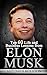 Elon Musk: Top 60 Life and ...