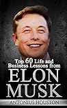 Elon Musk: Top 60 Life and Business Lessons from Elon Musk