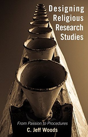 Designing Religious Research Studies: From Passion to Procedures (Kindle Edition)