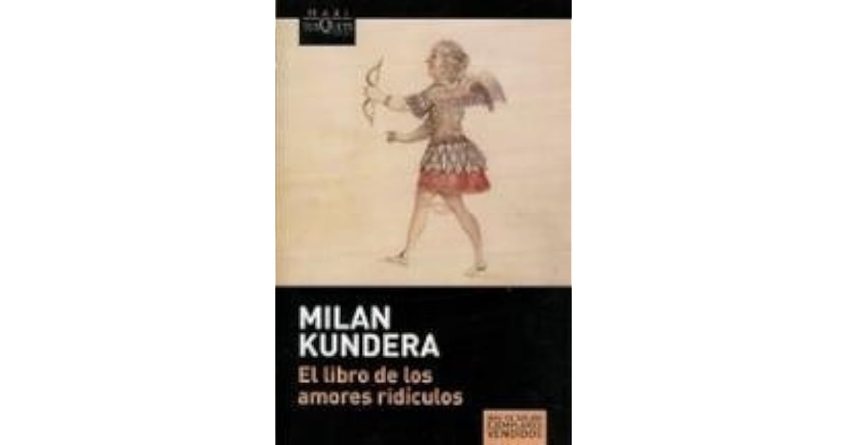 El libro de los amores ridículos by Milan Kundera