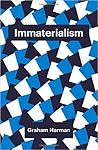 Immaterialism: Objects and Social Theory (Theory Redux)