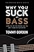 Why You Suck at Bass by Tommy Gordon