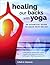 Healing Our Backs with Yoga: An Essential Guide to Back Pain Relief
