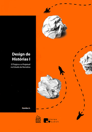 Design de histórias I: O Trágico e o Projetual no Estudo da Narrativa