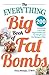 The Everything Big Book of Fat Bombs: 200 Irresistible Low-carb, High-fat Recipes for Weight Loss the Ketogenic Way (Everything® Series)