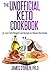 The Unofficial Keto Cookbook: 30 Low Carb Weight Loss Recipes in Ounces Not Grams