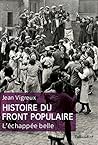 Histoire du Front populaire: L'échapée belle (HISTOIRE DE) (French Edition) Histoire du Front populaire: L'échapée belle (HISTOIRE DE) (French Edition)