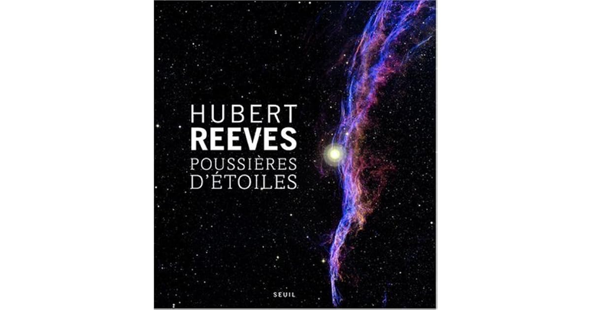Nous Sommes Des Poussières D étoiles Explication Poussières d'étoiles by Hubert Reeves