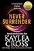 Never Surrender (Bagram Special Ops, #5.5; The MacKenzie Family, #12.4) by Kaylea Cross