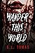 Wander This World
