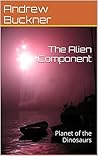 The Alien Component: Planet of the Dinosaurs