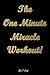 The One Minute Miracle Workout