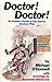Doctor! Doctor!: An Insider's Guide to the Games Doctors Play