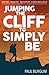 Jumping the Cliff to Simply Be by Paul Burgum