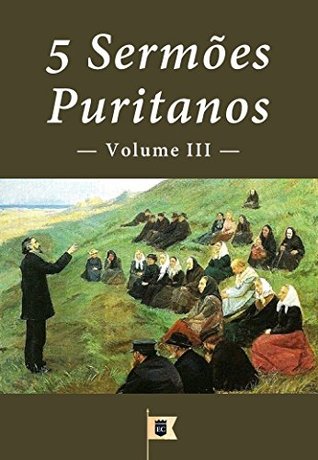 5 Sermões Puritanos, Volume III (Sermões Puritanos, por Diversos Autores Livro 3)