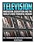 TELEVISION: Innovation, Disruption and the World's Most Powerful Medium Volume 1