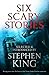 Six Scary Stories by Stephen        King