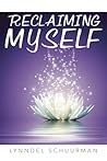 Reclaiming Myself by Lynndel Schuurman