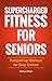 Supercharged Fitness For Se...