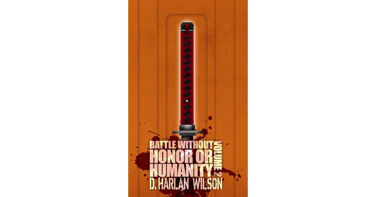 Battle without Honor or Humanity Volume 2 by D. Harlan Wilson