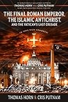 The Final Roman Emperor, the Islamic Antichrist, and the Vatican's Last Crusade