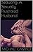 Seducing A Sexually Frustrated Husband